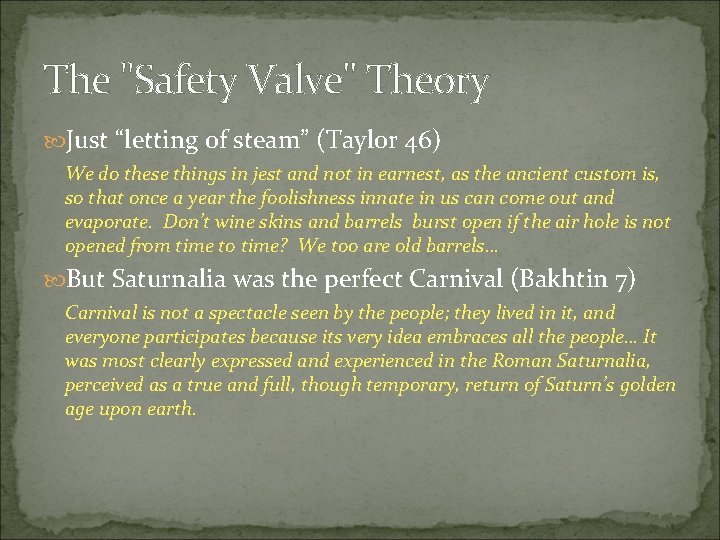 The "Safety Valve" Theory Just “letting of steam” (Taylor 46) We do these things