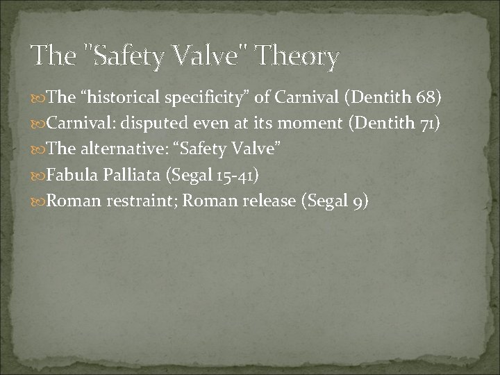 The "Safety Valve" Theory The “historical specificity” of Carnival (Dentith 68) Carnival: disputed even