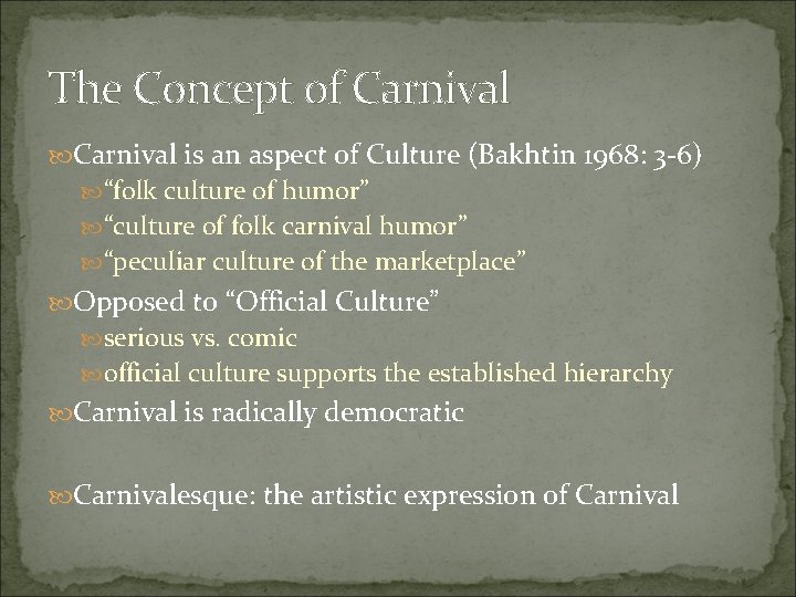 The Concept of Carnival is an aspect of Culture (Bakhtin 1968: 3 -6) “folk