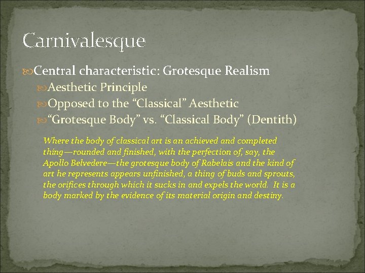 Carnivalesque Central characteristic: Grotesque Realism Aesthetic Principle Opposed to the “Classical” Aesthetic “Grotesque Body”