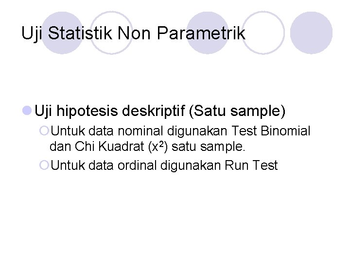 Uji Statistik Non Parametrik l Uji hipotesis deskriptif (Satu sample) ¡Untuk data nominal digunakan