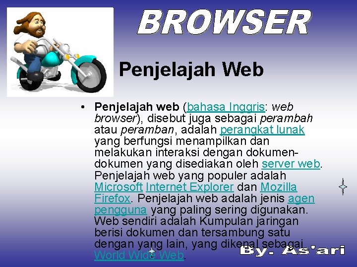 Penjelajah Web • Penjelajah web (bahasa Inggris: web browser), disebut juga sebagai perambah atau