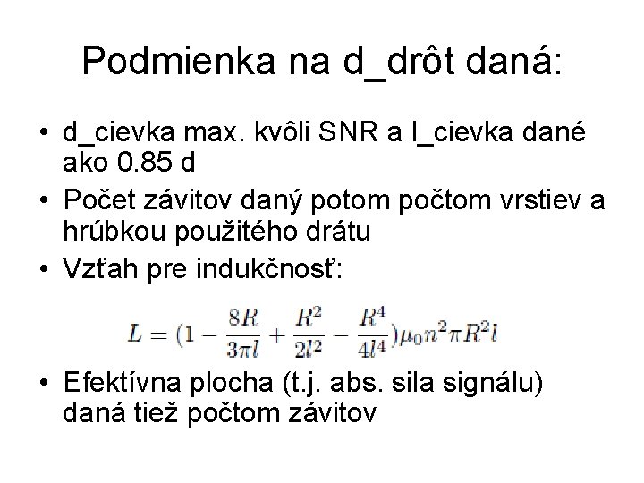 Podmienka na d_drôt daná: • d_cievka max. kvôli SNR a l_cievka dané ako 0.