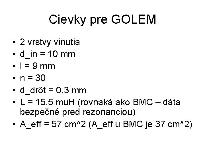 Cievky pre GOLEM • • • 2 vrstvy vinutia d_in = 10 mm l