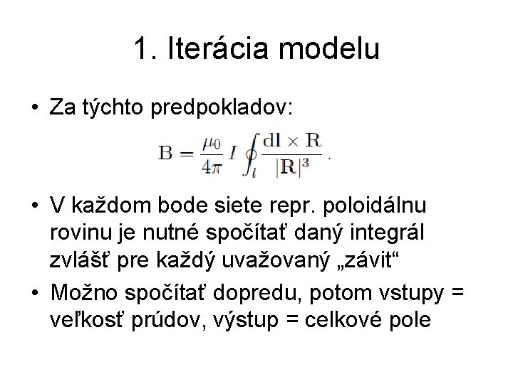 1. Iterácia modelu • Za týchto predpokladov: • V každom bode siete repr. poloidálnu