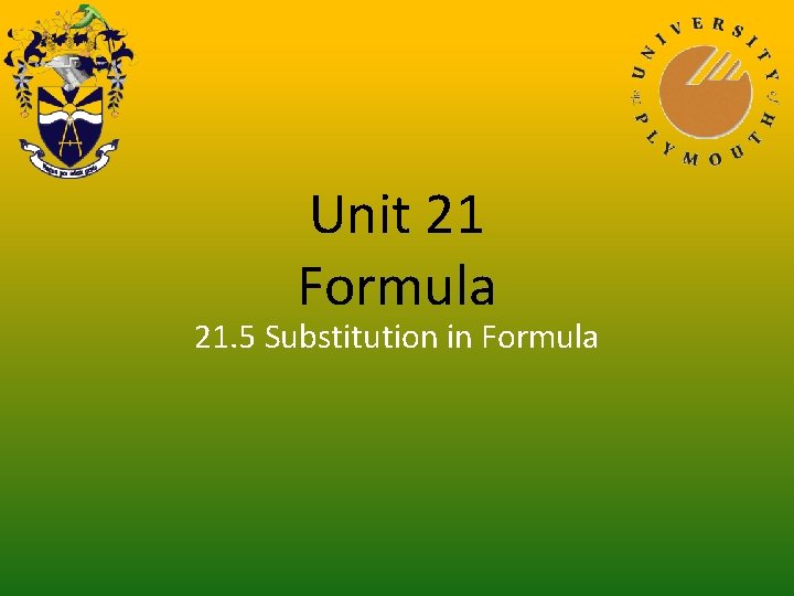 Unit 21 Formula 21. 5 Substitution in Formula 