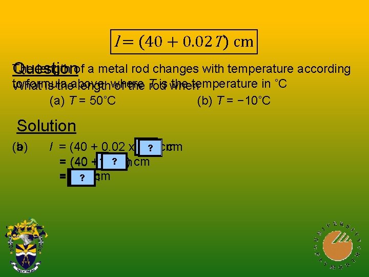 l = (40 + 0. 02 T) cm The length of a metal rod