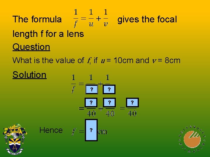 The formula gives the focal length f for a lens Question What is the