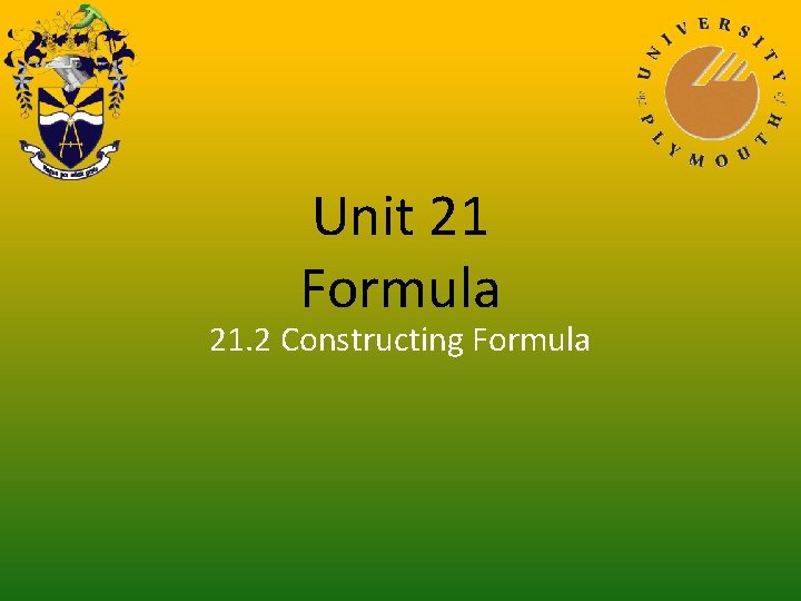 Unit 21 Formula 21. 2 Constructing Formula 