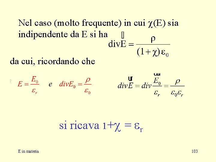 Nel caso (molto frequente) in cui c(E) sia indipendente da E si ha da