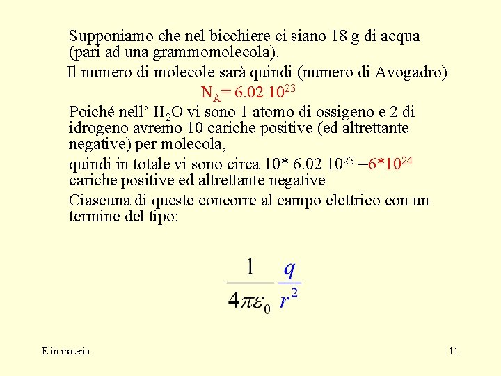 Supponiamo che nel bicchiere ci siano 18 g di acqua (pari ad una grammomolecola).