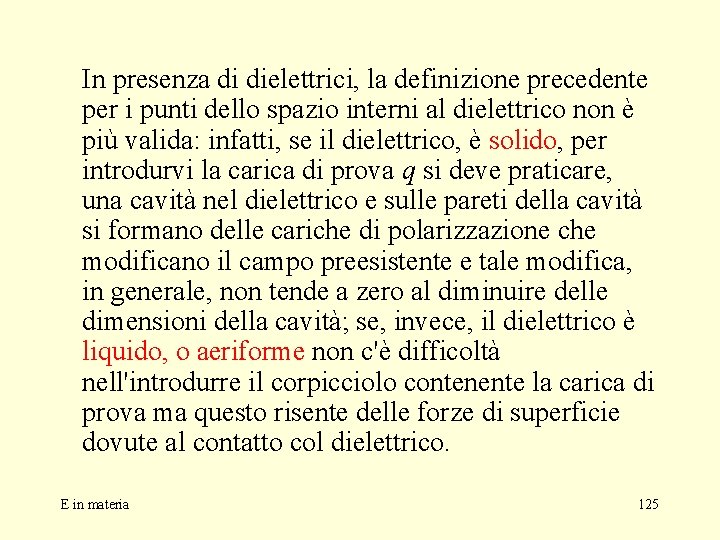 In presenza di dielettrici, la definizione precedente per i punti dello spazio interni al