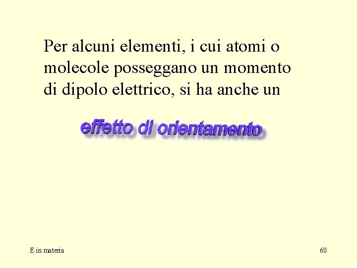 Per alcuni elementi, i cui atomi o molecole posseggano un momento di dipolo elettrico,