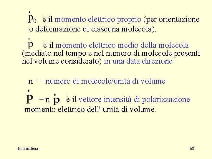 è il momento elettrico proprio (per orientazione o deformazione di ciascuna molecola). è il