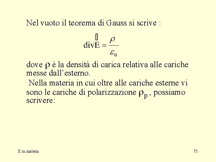 Nel vuoto il teorema di Gauss si scrive : dove r è la densità