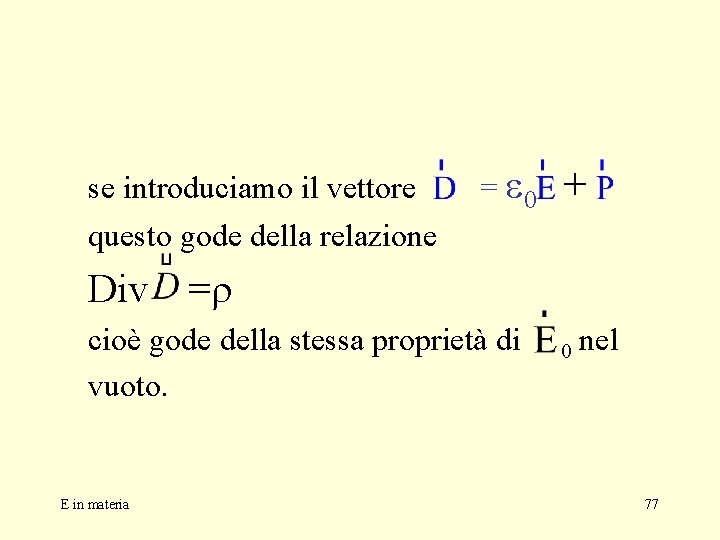 se introduciamo il vettore questo gode della relazione Div = 0 =r cioè gode