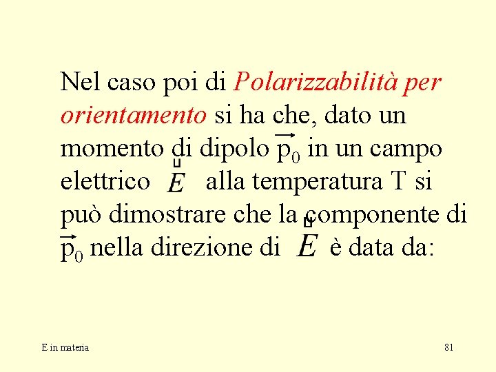 Nel caso poi di Polarizzabilità per orientamento si ha che, dato un momento di