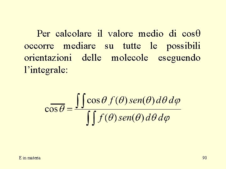Per calcolare il valore medio di cosq occorre mediare su tutte le possibili orientazioni