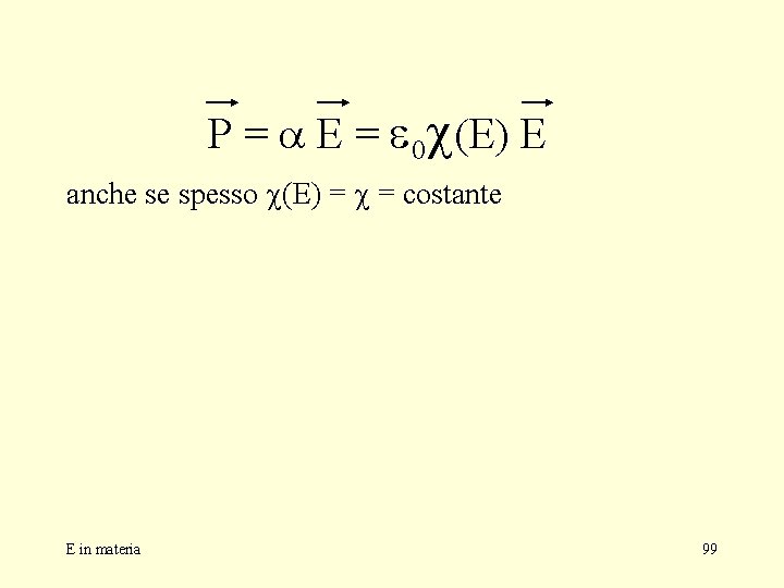 P = a E = 0 c(E) E anche se spesso c(E) = costante