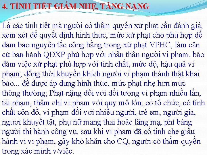 4. TÌNH TIẾT GIẢM NHẸ, TĂNG NẶNG Là các tình tiết mà người có