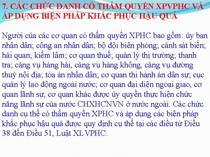 7. CÁC CHỨC DANH CÓ THẨM QUYỀN XPVPHC VÀ ÁP DỤNG BIỆN PHÁP KHẮC