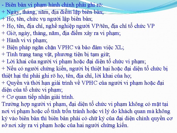 - Biên bản vi phạm hành chính phải ghi rõ: + Ngày, tháng, năm,