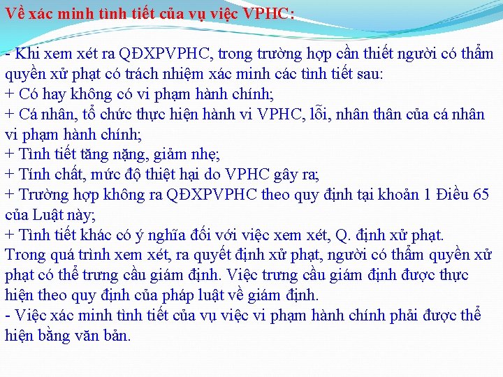 Về xác minh tình tiết của vụ việc VPHC: - Khi xem xét ra