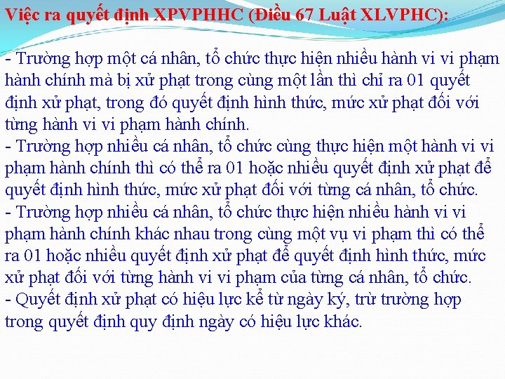 Việc ra quyết định XPVPHHC (Điều 67 Luật XLVPHC): - Trường hợp một cá