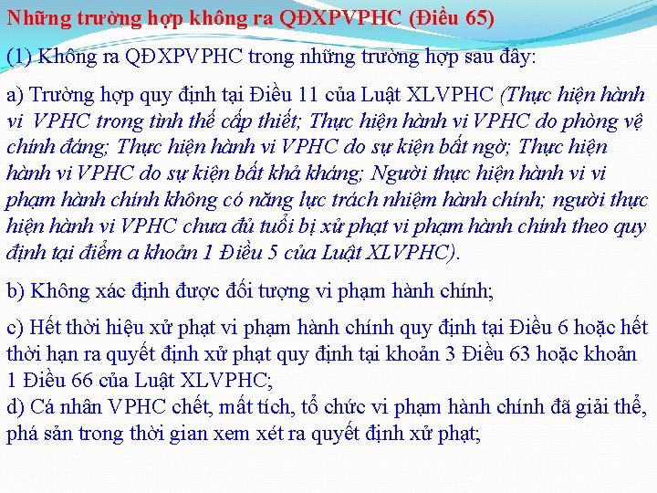 Những trường hợp không ra QĐXPVPHC (Điều 65) (1) Không ra QĐXPVPHC trong những