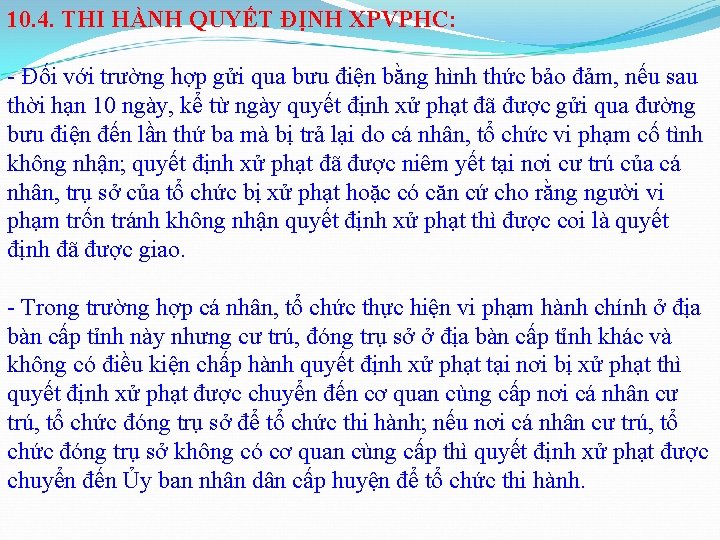 10. 4. THI HÀNH QUYẾT ĐỊNH XPVPHC: - Đối với trường hợp gửi qua