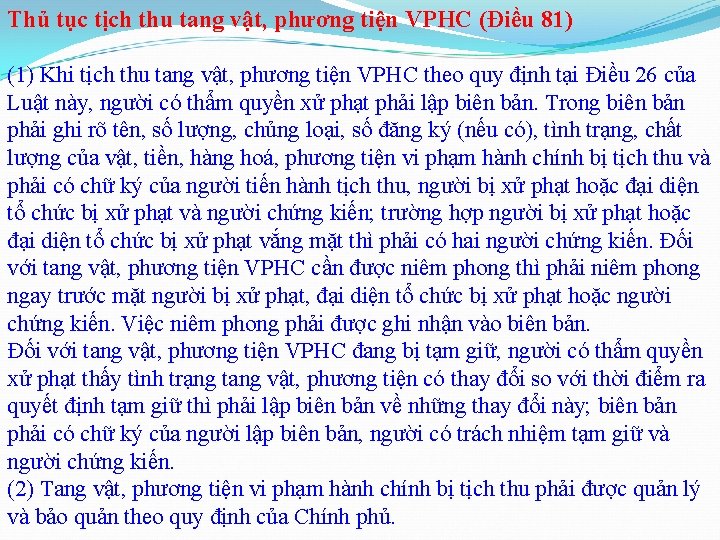 Thủ tục tịch thu tang vật, phương tiện VPHC (Điều 81) (1) Khi tịch