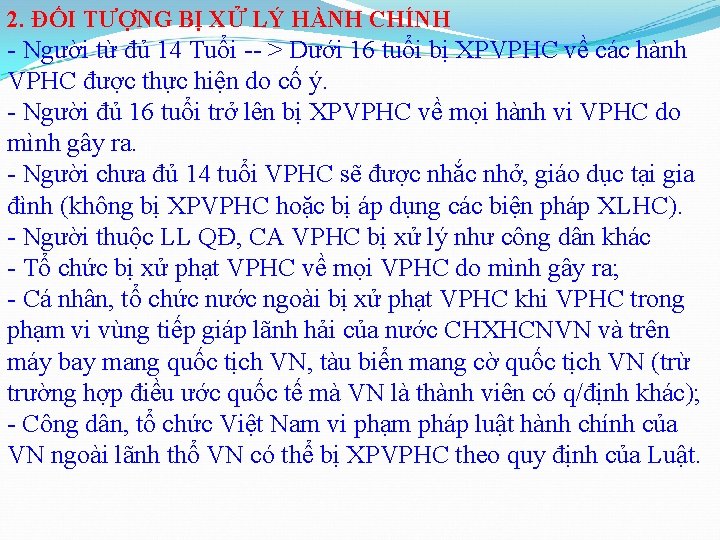 2. ĐỐI TƯỢNG BỊ XỬ LÝ HÀNH CHÍNH - Người từ đủ 14 Tuổi