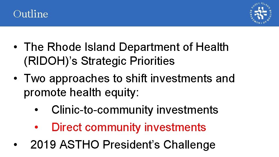 Outline • The Rhode Island Department of Health (RIDOH)’s Strategic Priorities • Two approaches