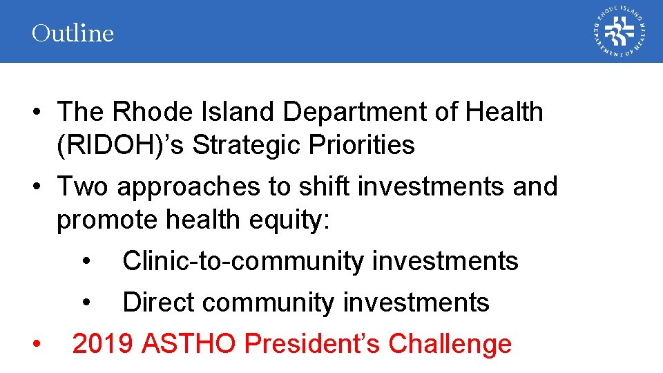 Outline • The Rhode Island Department of Health (RIDOH)’s Strategic Priorities • Two approaches