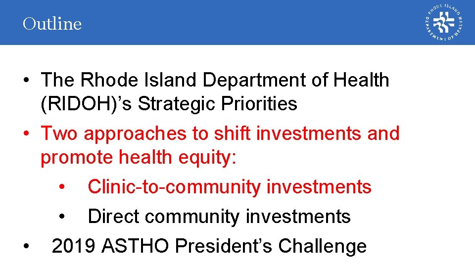 Outline • The Rhode Island Department of Health (RIDOH)’s Strategic Priorities • Two approaches