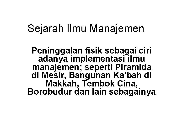 Sejarah Ilmu Manajemen Peninggalan fisik sebagai ciri adanya implementasi ilmu manajemen; seperti Piramida di