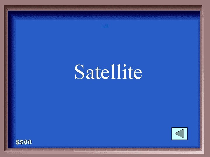 1 - 100 1 -500 A Satellite 