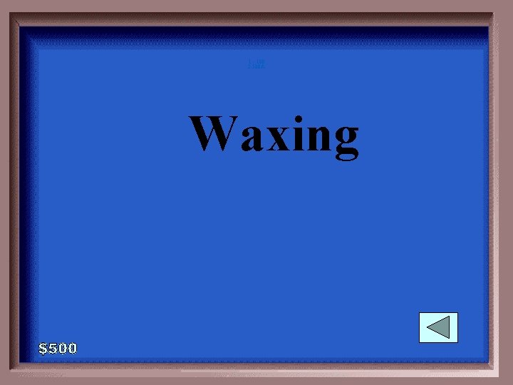 1 - 100 2 -500 A Waxing 