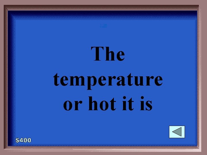 1 - 100 4 -400 A The temperature or hot it is 
