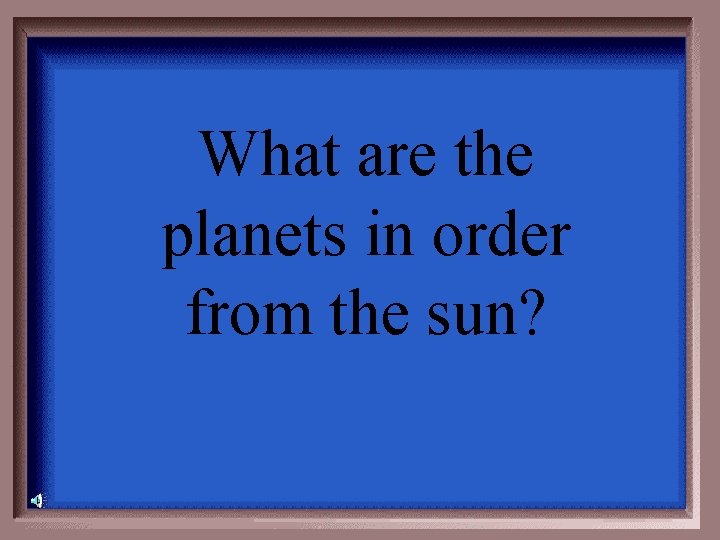 What are the planets in order from the sun? 