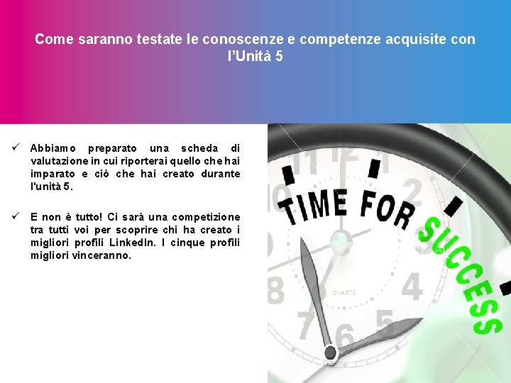 Come saranno testate le conoscenze e competenze acquisite con l’Unità 5 ü Abbiamo preparato