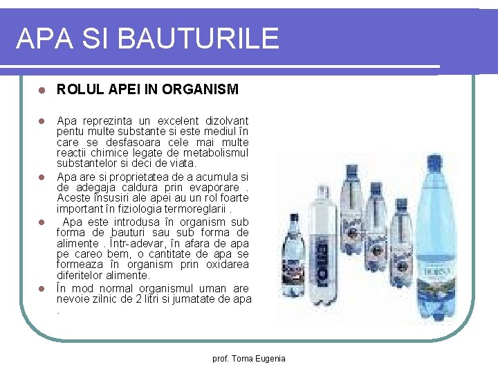 APA SI BAUTURILE l ROLUL APEI IN ORGANISM l Apa reprezinta un excelent dizolvant
