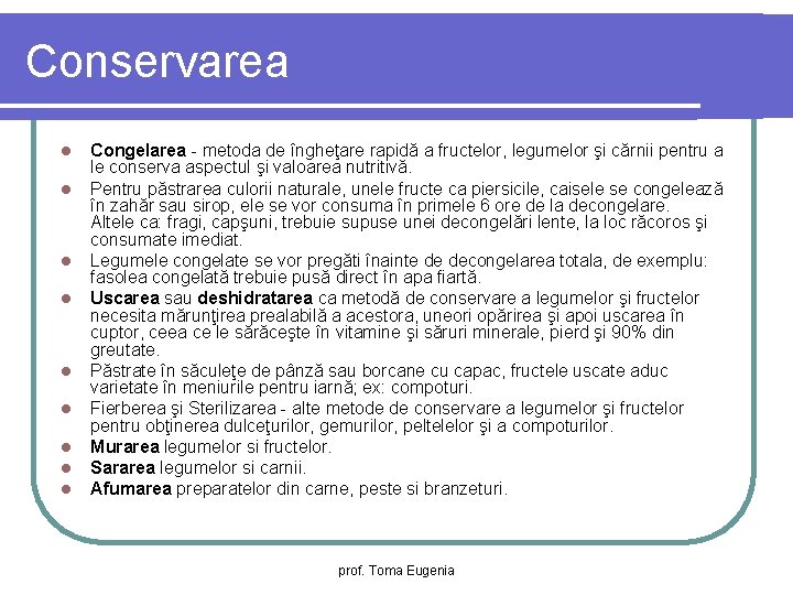 Conservarea l l l l l Congelarea - metoda de îngheţare rapidă a fructelor,