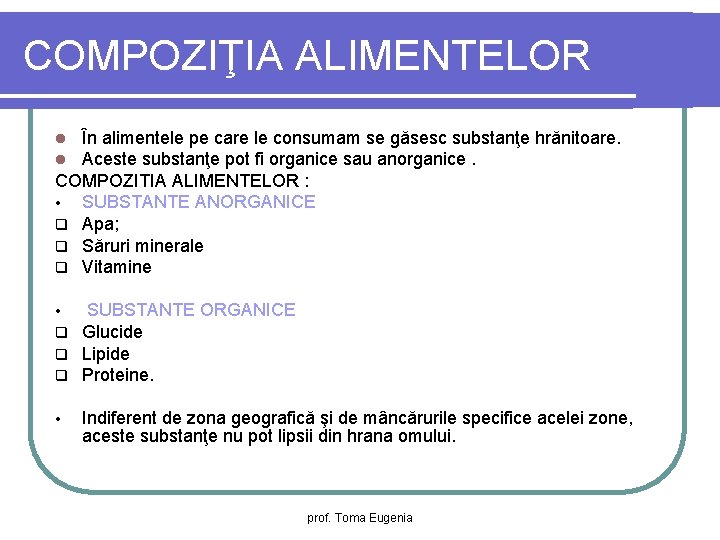 COMPOZIŢIA ALIMENTELOR În alimentele pe care le consumam se găsesc substanţe hrănitoare. Aceste substanţe