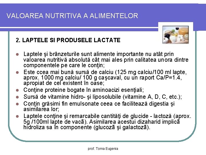 VALOAREA NUTRITIVA A ALIMENTELOR 2. LAPTELE SI PRODUSELE LACTATE l l l Laptele şi