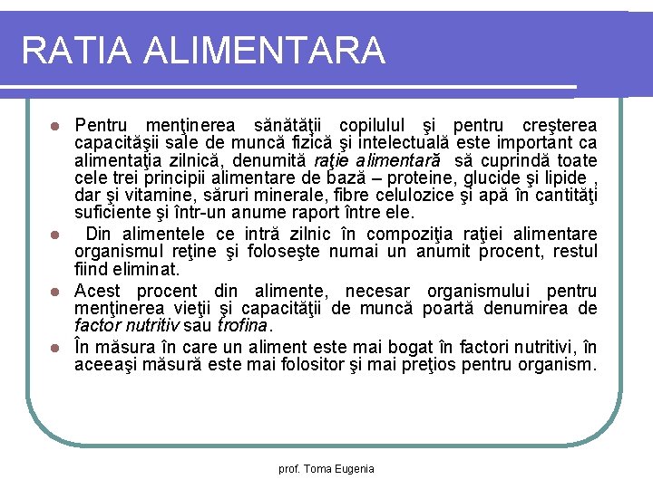 RATIA ALIMENTARA Pentru menţinerea sănătăţii copilulul şi pentru creşterea capacităşii sale de muncă fizică