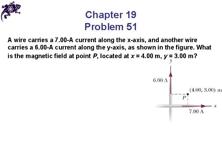 Chapter 19 Problem 51 A wire carries a 7. 00 -A current along the