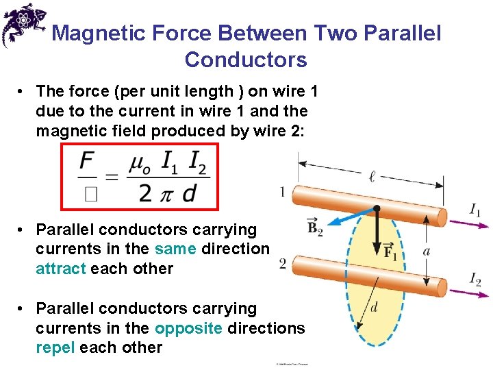 Magnetic Force Between Two Parallel Conductors • The force (per unit length ) on