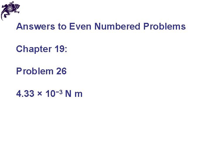 Answers to Even Numbered Problems Chapter 19: Problem 26 4. 33 × 10− 3