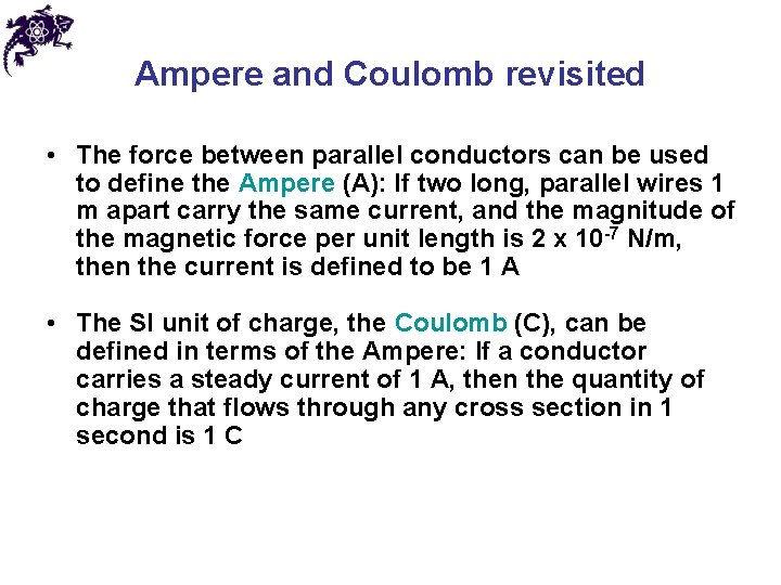 Ampere and Coulomb revisited • The force between parallel conductors can be used to